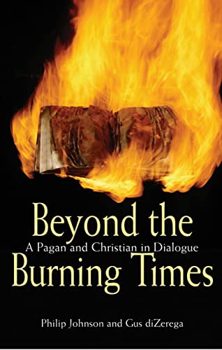 Beispielbild fr Beyond the Burning Times: A Pagan and Christian in Dialogue zum Verkauf von ThriftBooks-Atlanta