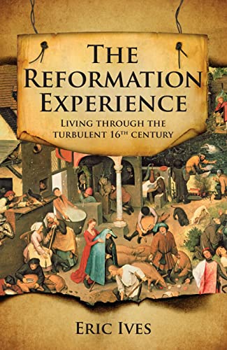 Stock image for The Reformation Experience: Living Through The Turbulent 16Th Century for sale by Granada Bookstore,            IOBA