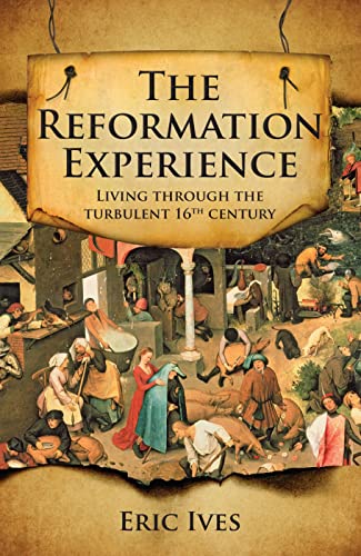 9780745952772: The Reformation Experience: Living Through The Turbulent 16Th Century