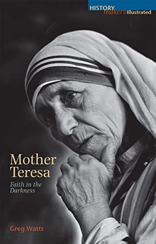 Beispielbild fr Mother Teresa: Faith in the Darkness (The History Makers) zum Verkauf von WorldofBooks