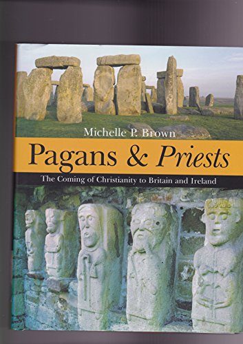 Beispielbild fr Pagans and Priests The Coming of Christianity to Britain and Ireland zum Verkauf von Broad Street Book Centre