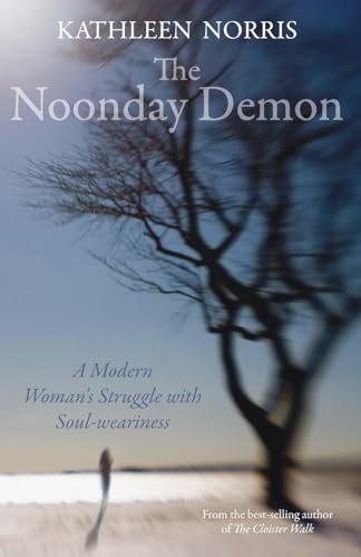 Stock image for The Noonday Demon A Modern Woman's Struggle with Soulweariness for sale by PBShop.store US