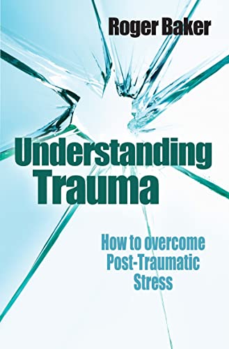 Stock image for Understanding Trauma: How to Overcome Post-Traumatic Stress for sale by ThriftBooks-Atlanta