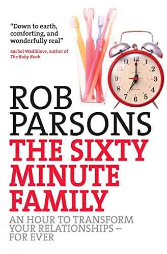 Imagen de archivo de The Sixty Minute Family: An Hour To Transform Your Relationships Forever a la venta por SecondSale