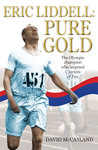 Stock image for Eric Liddell: Pure Gold: The Olympic Champion Who Inspired Chariots of Fire for sale by WorldofBooks