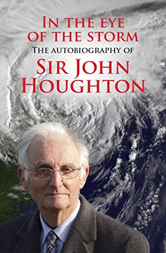 Stock image for In the Eye of the Storm : The Autobiography of Sir John Houghton for sale by Better World Books