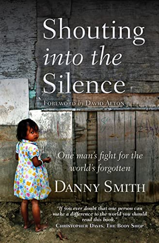 Stock image for Shouting into the Silence : One Man's Fight for the World's Forgotten for sale by Better World Books: West