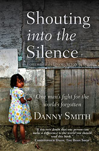 9780745956008: Shouting into the Silence: One Man's Fight For The World's Forgotten