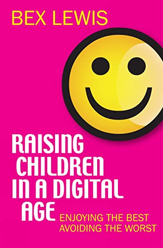 Stock image for Raising Children in a Digital Age: Enjoying the best, avoiding the worst for sale by Books Unplugged