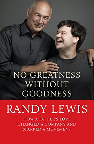 Beispielbild fr No Greatness Without Goodness: How a Father's Love Changed a Company and Sparked a Movement zum Verkauf von WorldofBooks