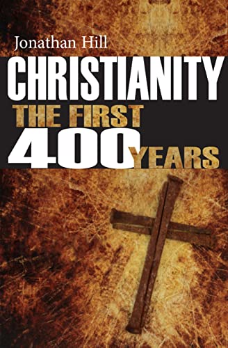 Christianity: The First 400 Years: The forging of a world faith (9780745956312) by Hill, Jonathan