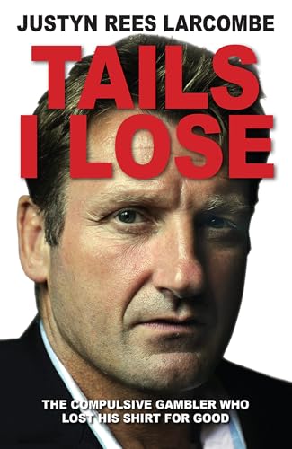 9780745956473: Tails I Lose: The compulsive gambler who lost his shirt for good