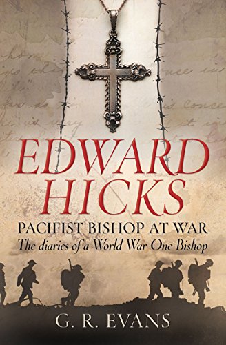 Beispielbild fr Edward Hicks: Pacifist Bishop at War: The Diaries Of A World War One Bishop zum Verkauf von WorldofBooks