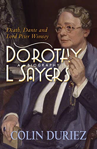 Imagen de archivo de Dorothy L Sayers: A Biography: Death, Dante and Lord Peter Wimsey a la venta por St Vincent de Paul of Lane County