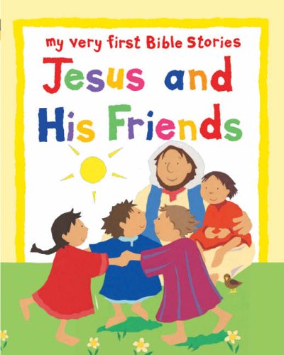 Stock image for Jesus and His Friends (My Very First Bible Stories) (My Very First Board Book) for sale by WorldofBooks