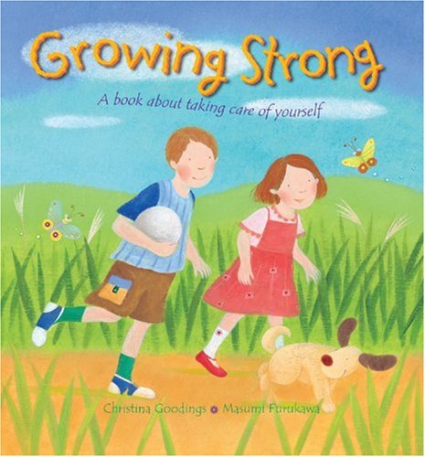 Beispielbild fr Growing Strong: A Book About Taking Care of Yourself zum Verkauf von WorldofBooks