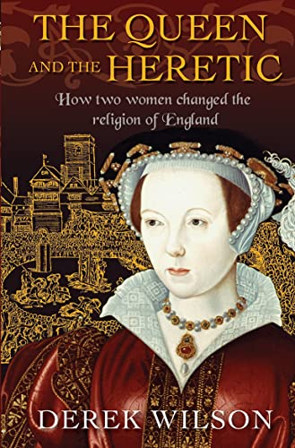 Beispielbild fr The Queen and the Heretic: How two women changed the religion of England zum Verkauf von SecondSale