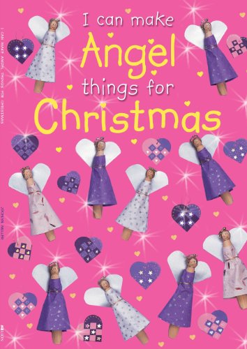 I Can Make ANGEL Things for Christmas (9780745969022) by Miller, Jocelyn