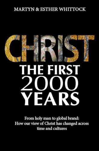 9780745970455: Christ: The First Two Thousand Years: From holy man to global brand: how our view of Christ has changed across