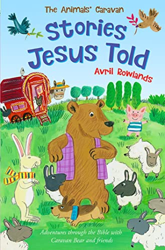 Beispielbild fr The Stories Jesus Told: Journey through the Bible with Caravan Bear and friends (The Animals' Caravan): Adventures through the Bible with Caravan Bear and friends zum Verkauf von WorldofBooks