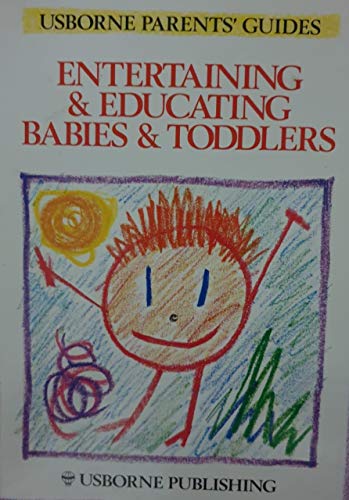Imagen de archivo de Entertaining & Educating Babies & Toddlers (Parent's Guides) a la venta por AwesomeBooks