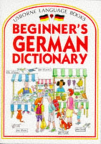 Stock image for Beginner's German Dictionary (Usborne Beginner's Language Dictionaries) for sale by WorldofBooks