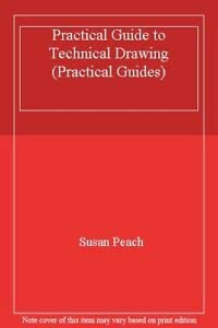 Imagen de archivo de Practical Guide to Technical Drawing (Practical Guides) a la venta por WorldofBooks