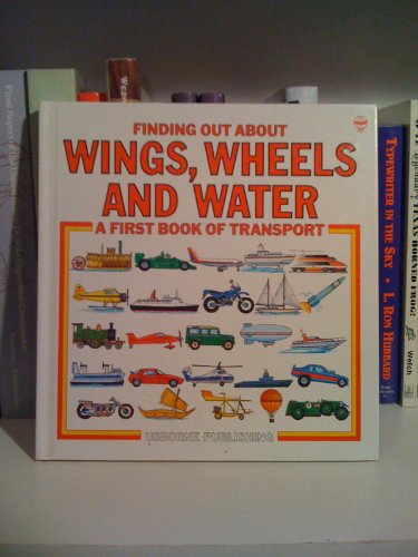 Imagen de archivo de Wings, Wheels and Water: "Things That Fly", "Things on Wheels" and "Things That Float" (Explainers) a la venta por Greener Books