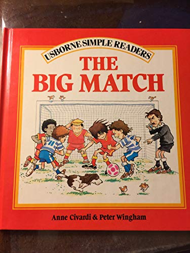 The Big Match (Simple Readers) (9780746001608) by Civardi, Anne; Wingham, Peter