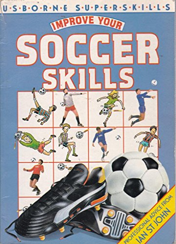 Stock image for Improve Your Soccer Skills (Usborne Superskills) for sale by Jenson Books Inc
