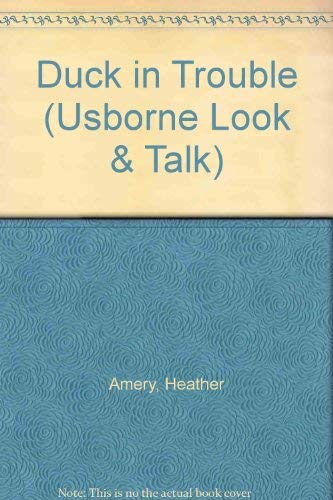 Imagen de archivo de Duck in Trouble (Usborne Look & Talk) a la venta por Goldstone Books