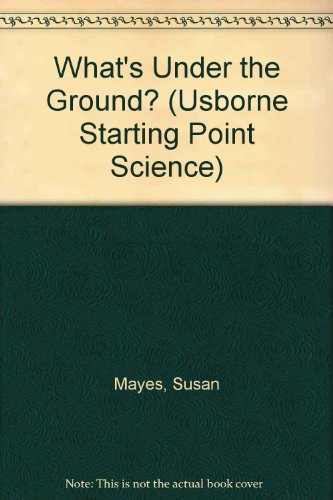 Beispielbild fr What's Under the Ground? (Usborne Starting Point Science S.) zum Verkauf von AwesomeBooks