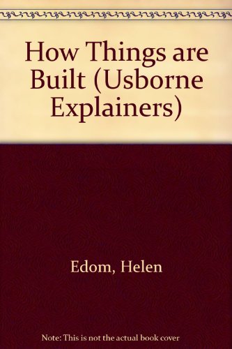 Finding Out About How Things Are Built (Explainers) (9780746002797) by Edom, Helen