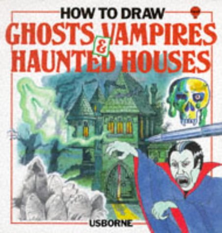 Imagen de archivo de How to Draw Ghosts, Vampires, & Haunted Houses a la venta por HPB-Ruby