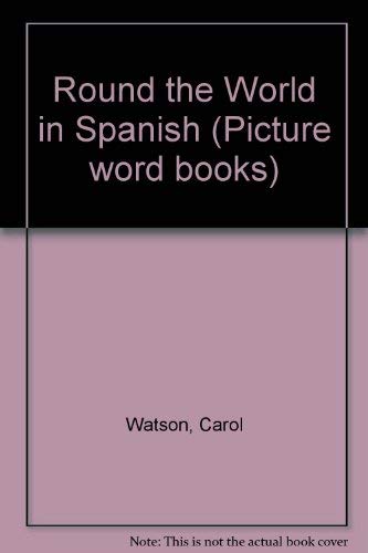 Round the World in Spanish (Picture Word Books) (9780746004050) by Watson, Carol; Mostyn, David