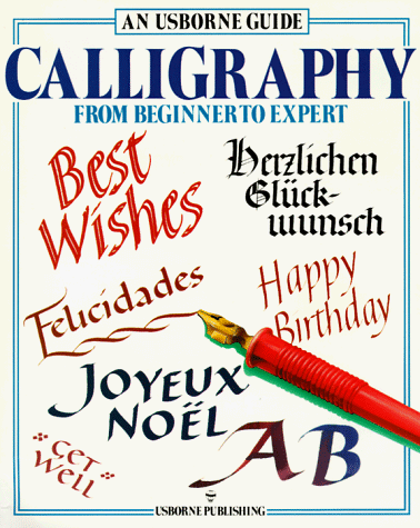Beispielbild fr Calligraphy from Beginner to Expert ( An Usborne Guide ) zum Verkauf von AwesomeBooks