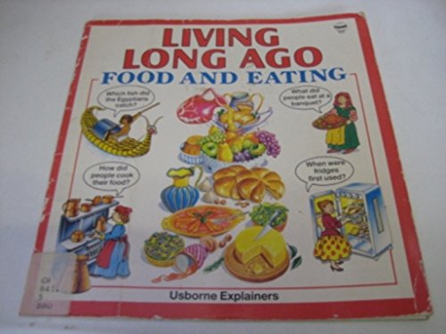 Beispielbild fr Living Long Ago: Food and Eating (Usborne Explainers) zum Verkauf von AwesomeBooks