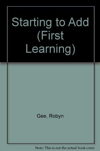 Starting to Add (First Learning) - Robyn Gee, Jenny Tyler, Karen Bryant-Mole, Graham Round