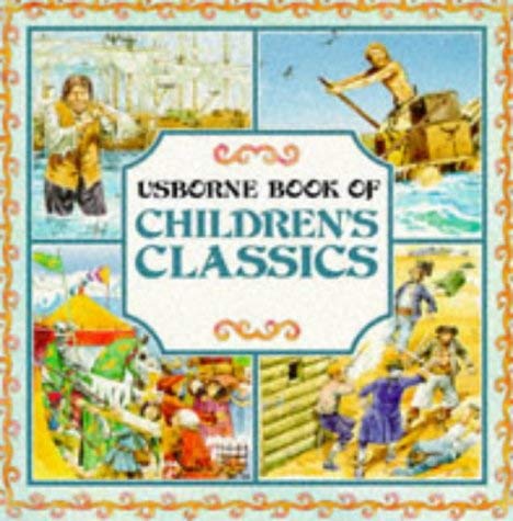 Stock image for Usborne Book of Children's Classics: Robinson Crusoe / Treasure Island / Gulliver's Travels / The Adventures of King Arthur (Picture Classics) for sale by SecondSale