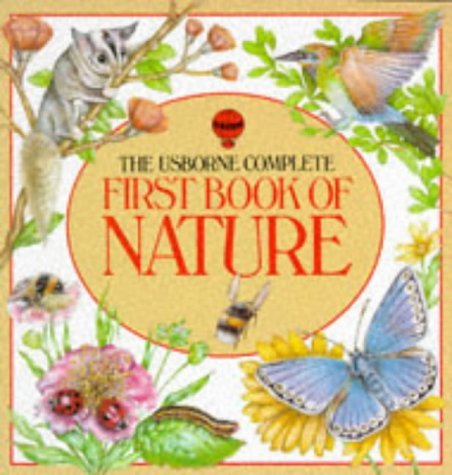 Stock image for The Usborne Complete First Book of Nature (Usborne First Nature) for sale by HPB Inc.