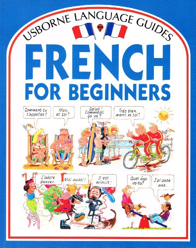Beispielbild fr French for Beginners (Usborne Language Guides) (Language for Beginners) Wilkes, Angela and Shackell, J zum Verkauf von Re-Read Ltd
