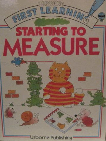 Starting to Measure (First Learning) (9780746006245) by J. Tyler; Jenny Tyler; G. Round