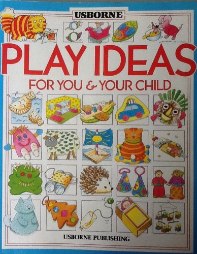 9780746006627: Usborne Book of Play Ideas for You and Your Child (You & Your Child S.)