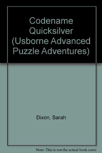 Codename Quicksilver (Advanced Puzzle Adventures) (9780746006894) by [???]