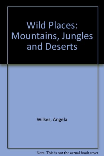 9780746007617: Wild Places: Mountains, Jungles and Deserts