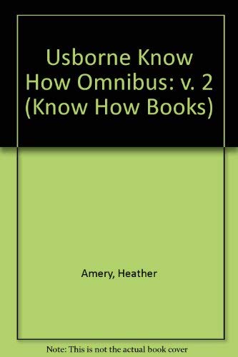 Stock image for Usborne Know How Omnibus: v. 2 (Know How Books) for sale by Goldstone Books