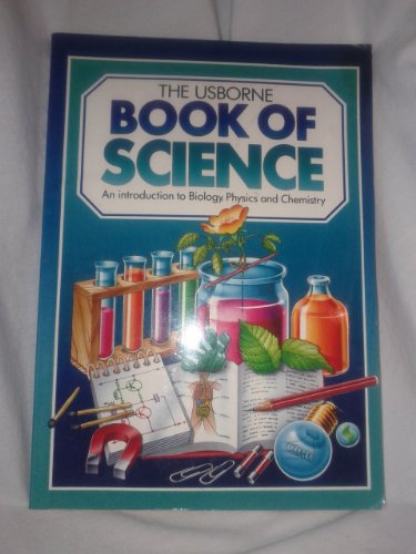 Stock image for The Usborne Book of Science: An Introduction to Biology, Physics and Chemistry for sale by SecondSale