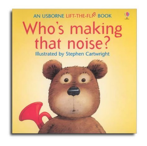 9780746008508: Who's Making That Noise? (Usborne Lift-the-Flap-Books)