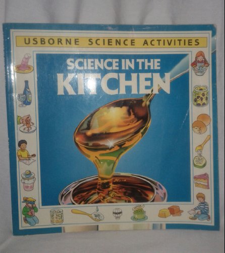 Beispielbild fr Science in the Kitchen (Usborne Science Activities) zum Verkauf von SecondSale
