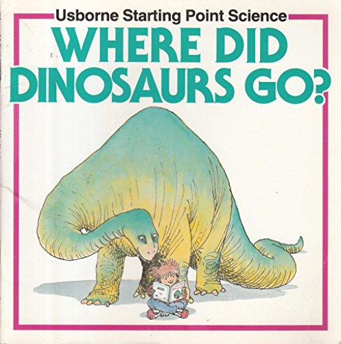 Stock image for Where Did Dinosaurs Go? (Usborne Starting Point Science) for sale by AwesomeBooks